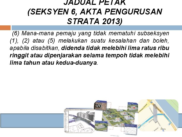 JADUAL PETAK (SEKSYEN 6, AKTA PENGURUSAN STRATA 2013) (6) Mana-mana pemaju yang tidak mematuhi JADUAL PETAK (SEKSYEN 6, AKTA PENGURUSAN STRATA 2013) (6) Mana-mana pemaju yang tidak mematuhi