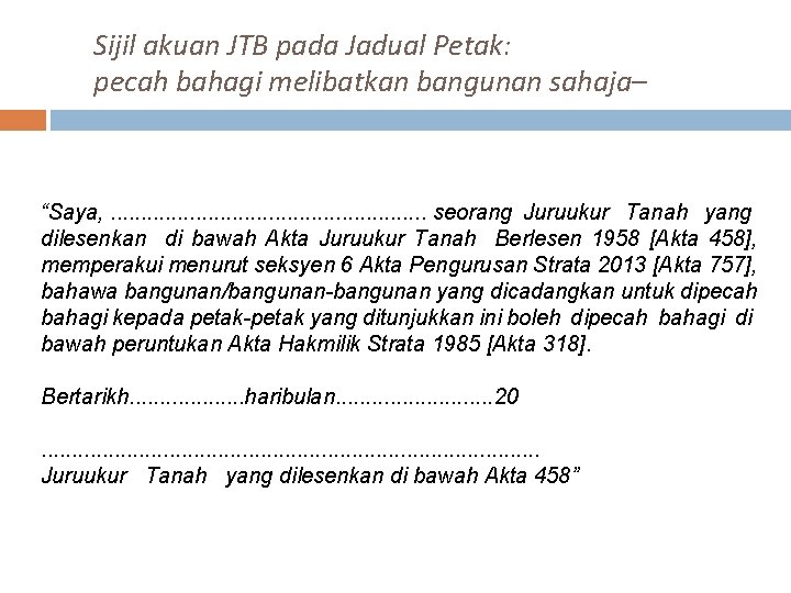 Sijil akuan JTB pada Jadual Petak: pecah bahagi melibatkan bangunan sahaja– “Saya, . . Sijil akuan JTB pada Jadual Petak: pecah bahagi melibatkan bangunan sahaja– “Saya, . .