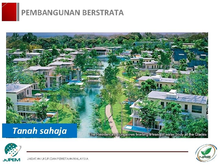 PEMBANGUNAN BERSTRATA Tanah sahaja JABATAN UKUR DAN PEMETAAN MALAYSIA PEMBANGUNAN BERSTRATA Tanah sahaja JABATAN UKUR DAN PEMETAAN MALAYSIA