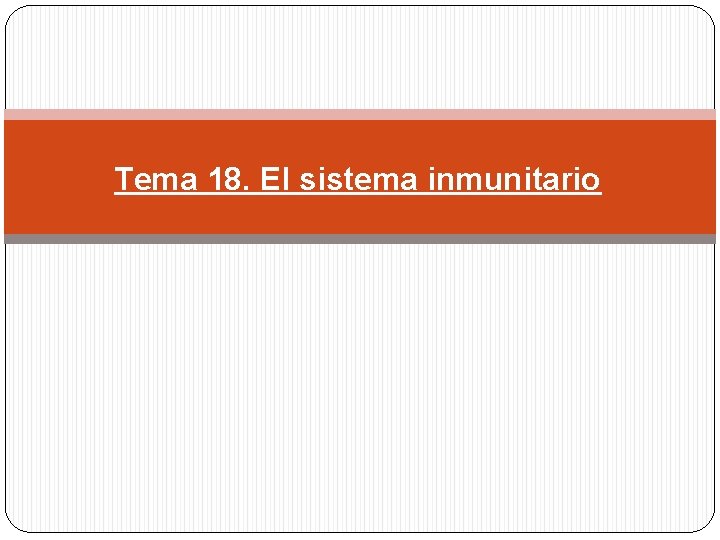 Tema 18. El sistema inmunitario Tema 18. El sistema inmunitario