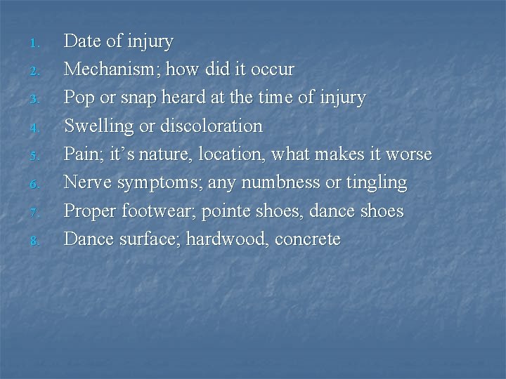 1. 2. 3. 4. 5. 6. 7. 8. Date of injury Mechanism; how did