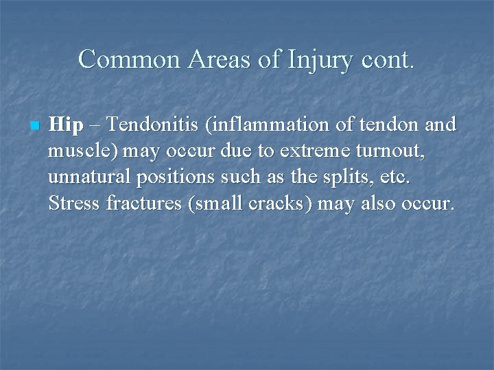 Common Areas of Injury cont. n Hip – Tendonitis (inflammation of tendon and muscle)