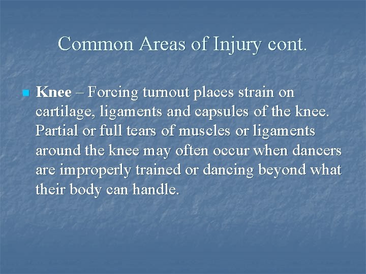 Common Areas of Injury cont. n Knee – Forcing turnout places strain on cartilage,