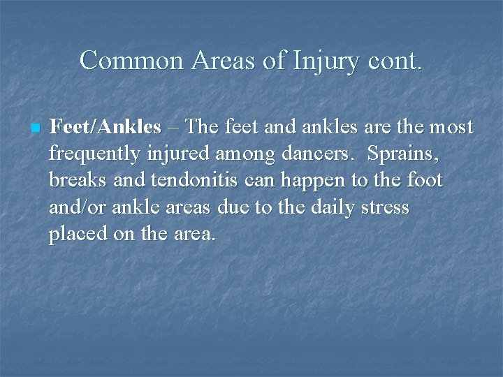 Common Areas of Injury cont. n Feet/Ankles – The feet and ankles are the
