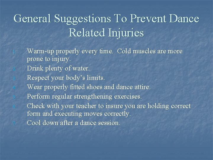 General Suggestions To Prevent Dance Related Injuries 1. 2. 3. 4. 5. 6. 7.