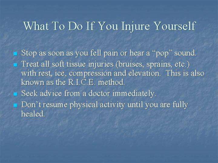 What To Do If You Injure Yourself n n Stop as soon as you