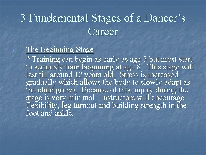 3 Fundamental Stages of a Dancer’s Career 1. The Beginning Stage * Training can