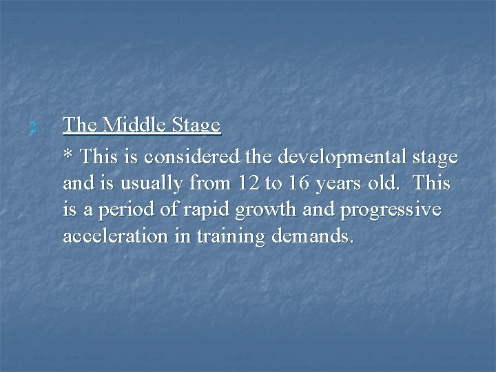 2. The Middle Stage * This is considered the developmental stage and is usually