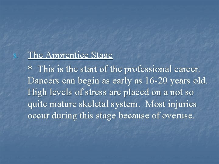 3. The Apprentice Stage * This is the start of the professional career. Dancers