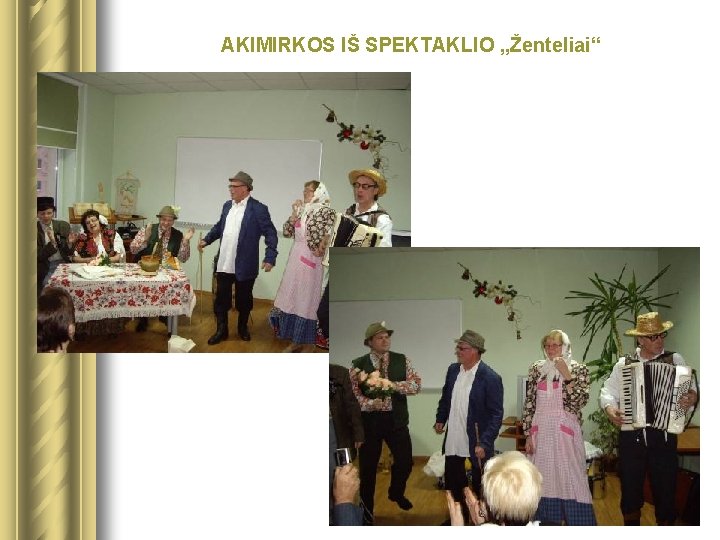 AKIMIRKOS IŠ SPEKTAKLIO „Ženteliai“ 