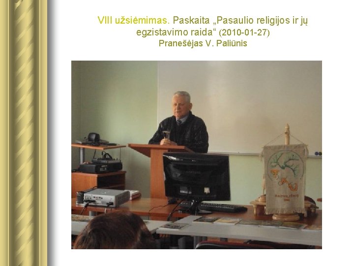 VIII užsiėmimas. Paskaita „Pasaulio religijos ir jų egzistavimo raida“ (2010 -01 -27) Pranešėjas V.