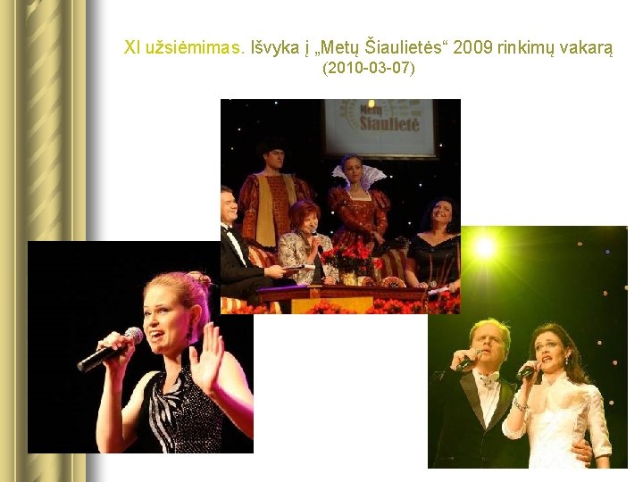 XI užsiėmimas. Išvyka į „Metų Šiaulietės“ 2009 rinkimų vakarą (2010 -03 -07) 