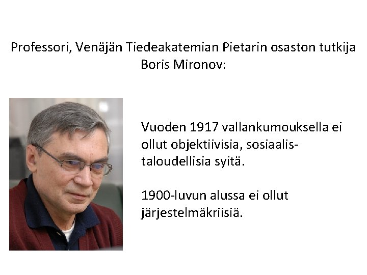 Professori, Venäjän Tiedeakatemian Pietarin osaston tutkija Boris Mironov: Vuoden 1917 vallankumouksella ei ollut objektiivisia,