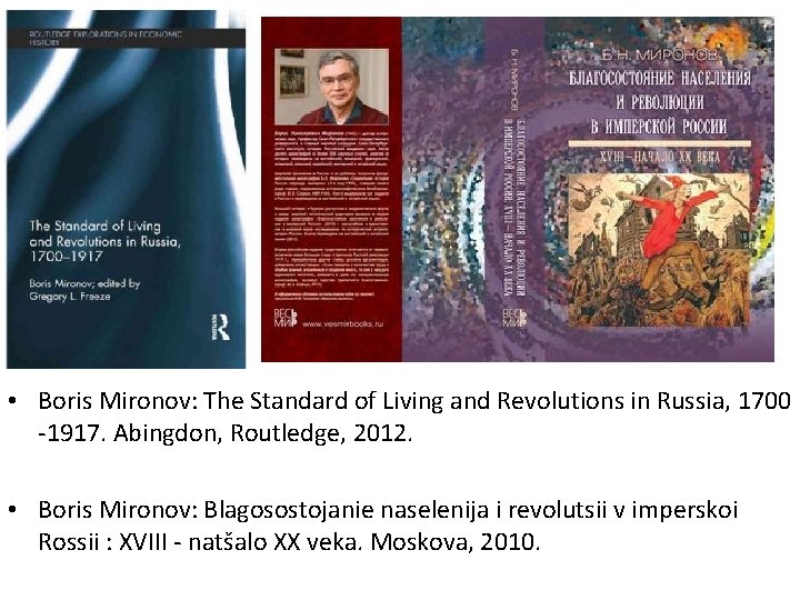  • Boris Mironov: The Standard of Living and Revolutions in Russia, 1700 -1917.