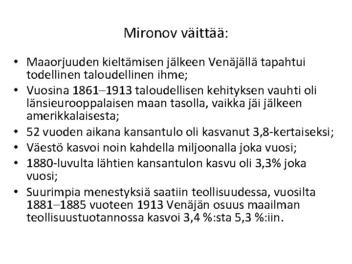Mironov väittää: • Maaorjuuden kieltämisen jälkeen Venäjällä tapahtui todellinen taloudellinen ihme; • Vuosina 1861–
