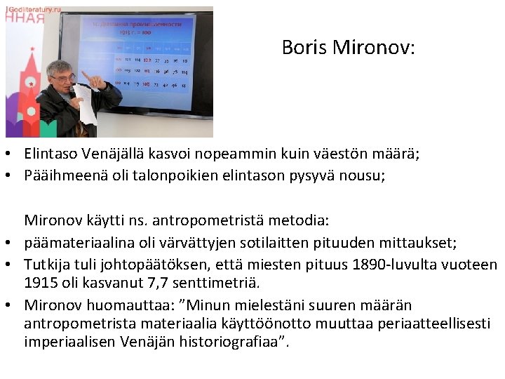 Boris Mironov: • Elintaso Venäjällä kasvoi nopeammin kuin väestön määrä; • Pääihmeenä oli talonpoikien