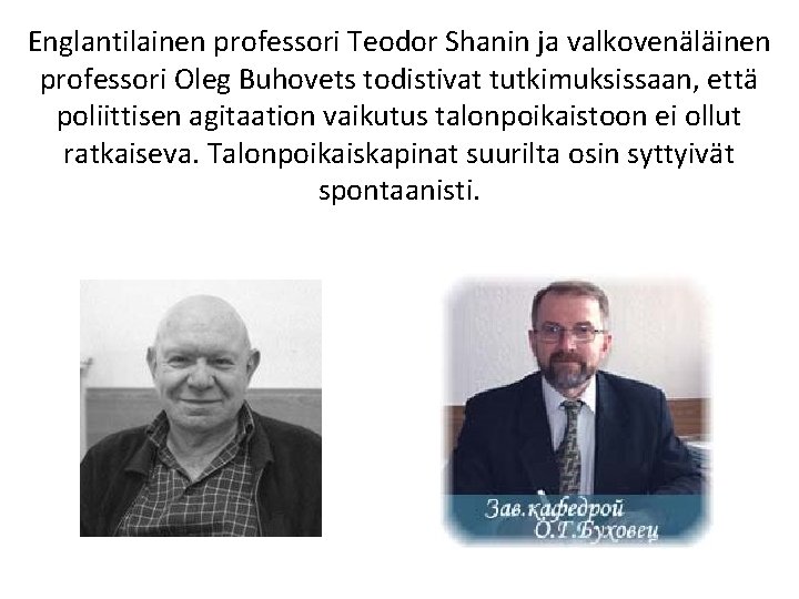 Englantilainen professori Teodor Shanin ja valkovenäläinen professori Oleg Buhovets todistivat tutkimuksissaan, että poliittisen agitaation