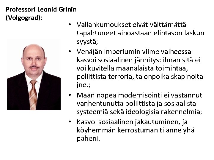 Professori Leonid Grinin (Volgograd): • Vallankumoukset eivät välttämättä tapahtuneet ainoastaan elintason laskun syystä; •