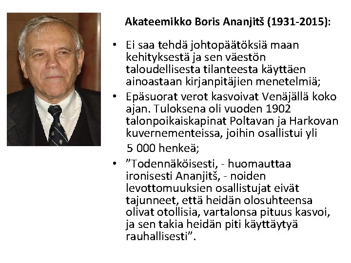 Akateemikko Boris Ananjitš (1931 -2015): • Ei saa tehdä johtopäätöksiä maan kehityksestä ja sen