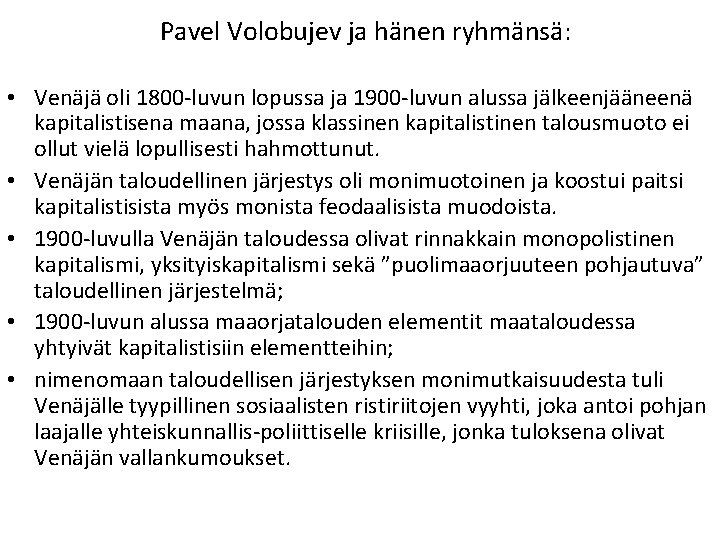 Pavel Volobujev ja hänen ryhmänsä: • Venäjä oli 1800 -luvun lopussa ja 1900 -luvun