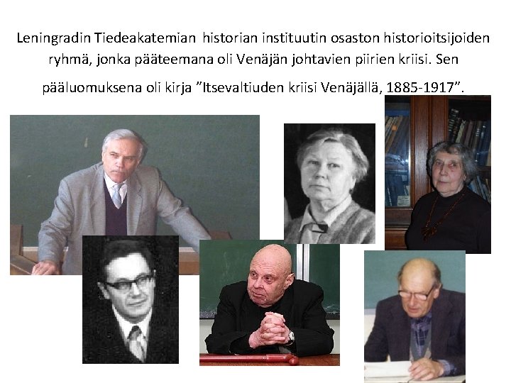  Leningradin Tiedeakatemian historian instituutin osaston historioitsijoiden ryhmä, jonka pääteemana oli Venäjän johtavien piirien