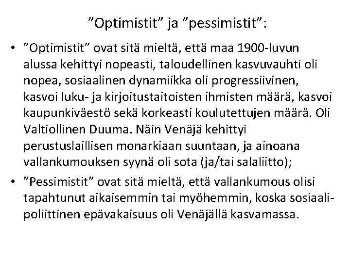 ”Optimistit” ja ”pessimistit”: • ”Optimistit” ovat sitä mieltä, että maa 1900 -luvun alussa kehittyi