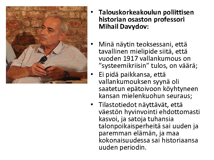  • Talouskorkeakoulun poliittisen historian osaston professori Mihail Davydov: • Minä näytin teoksessani, että