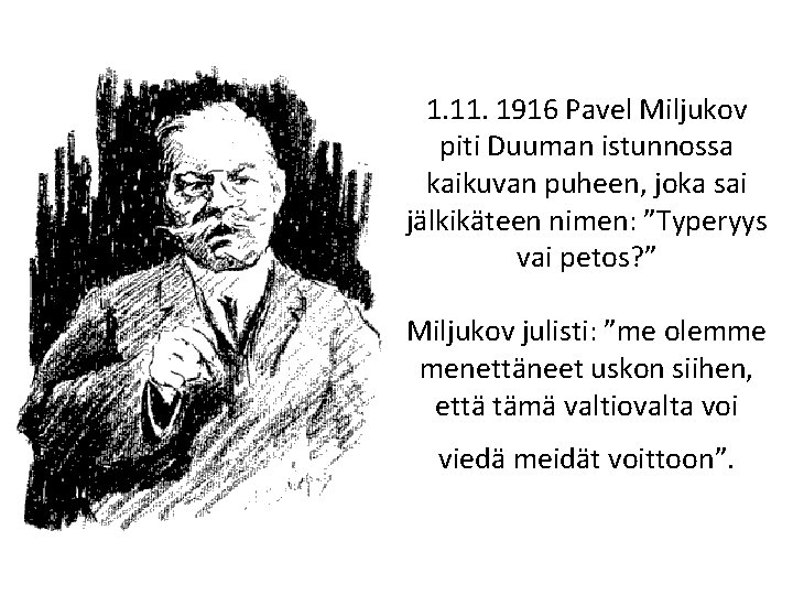 1. 1916 Pavel Miljukov piti Duuman istunnossa kaikuvan puheen, joka sai jälkikäteen nimen: ”Typeryys