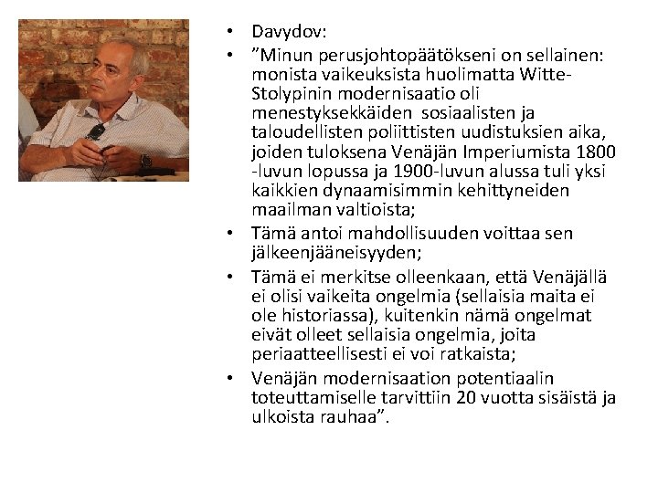  • Davydov: • ”Minun perusjohtopäätökseni on sellainen: monista vaikeuksista huolimatta Witte. Stolypinin modernisaatio