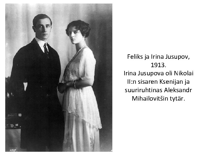 Feliks ja Irina Jusupov, 1913. Irina Jusupova oli Nikolai II: n sisaren Ksenijan ja