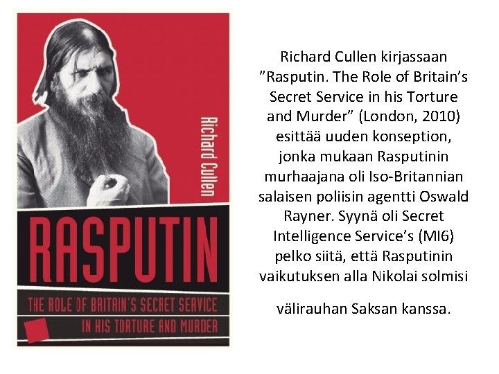 Richard Cullen kirjassaan ”Rasputin. The Role of Britain’s Secret Service in his Torture and