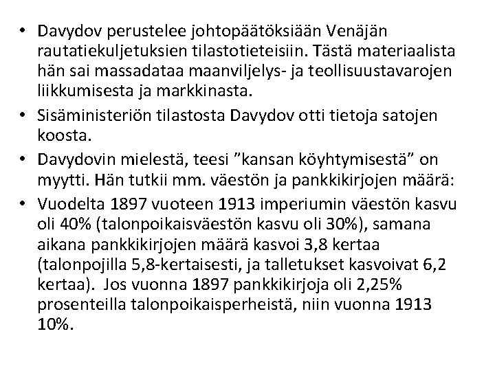  • Davydov perustelee johtopäätöksiään Venäjän rautatiekuljetuksien tilastotieteisiin. Tästä materiaalista hän sai massadataa maanviljelys-