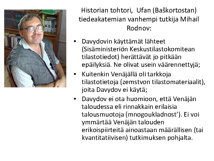 Historian tohtori, Ufan (Baškortostan) tiedeakatemian vanhempi tutkija Mihail Rodnov: • Davydovin käyttämät lähteet (Sisäministeriön