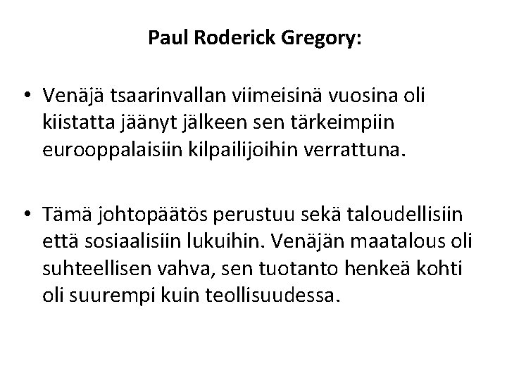 Paul Roderick Gregory: • Venäjä tsaarinvallan viimeisinä vuosina oli kiistatta jäänyt jälkeen sen tärkeimpiin