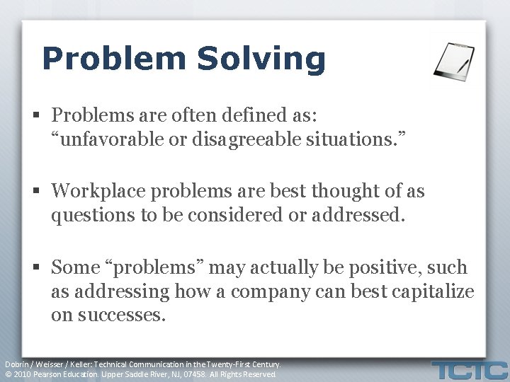Problem Solving § Problems are often defined as: “unfavorable or disagreeable situations. ” §