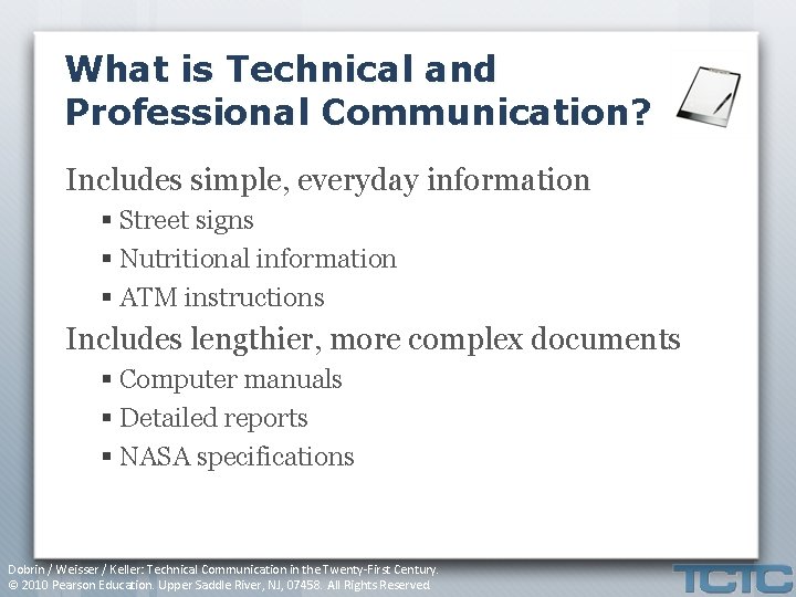 What is Technical and Professional Communication? Includes simple, everyday information § Street signs §
