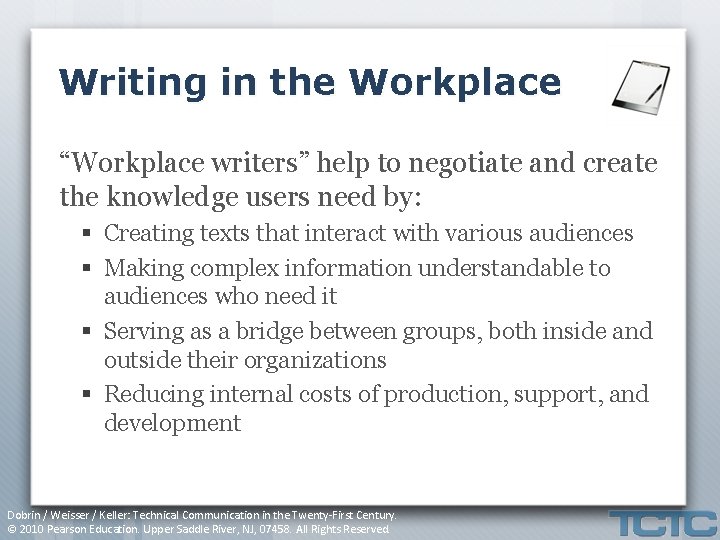 Writing in the Workplace “Workplace writers” help to negotiate and create the knowledge users