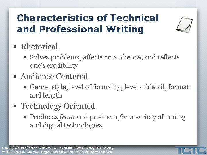 Characteristics of Technical and Professional Writing § Rhetorical § Solves problems, affects an audience,