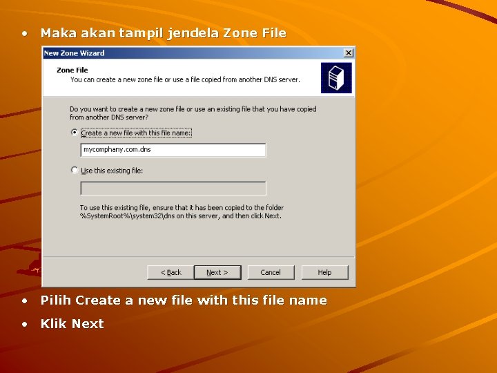  • Maka akan tampil jendela Zone File • Pilih Create a new file