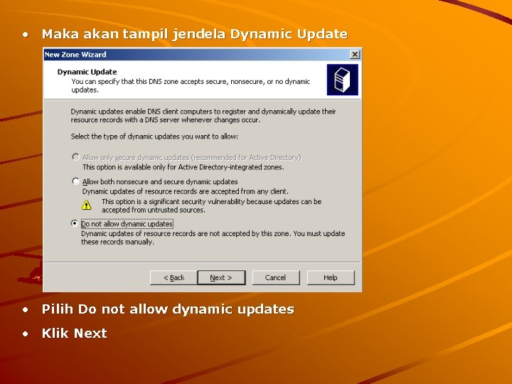  • Maka akan tampil jendela Dynamic Update • Pilih Do not allow dynamic
