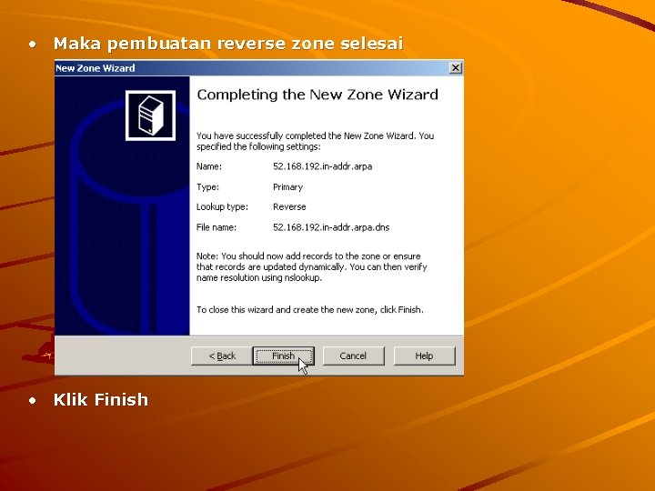  • Maka pembuatan reverse zone selesai • Klik Finish 