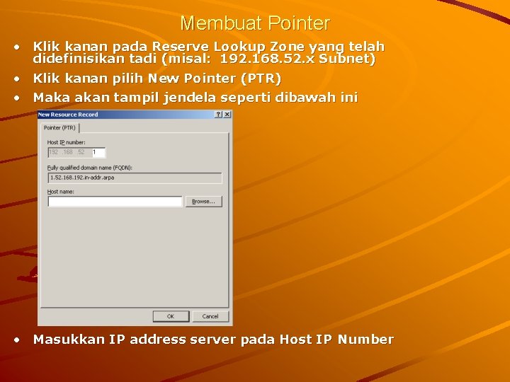 Membuat Pointer • Klik kanan pada Reserve Lookup Zone yang telah didefinisikan tadi (misal: