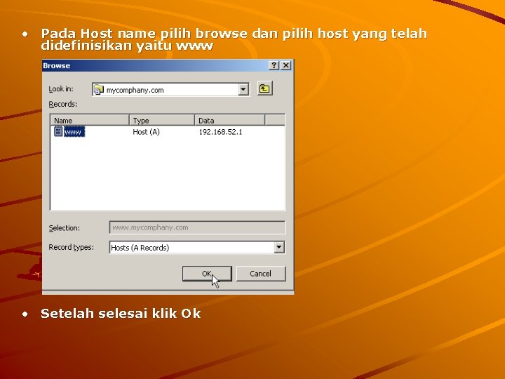  • Pada Host name pilih browse dan pilih host yang telah didefinisikan yaitu