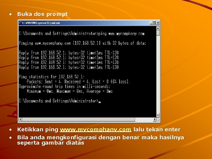  • Buka dos prompt • Ketikkan ping www. mycomphany. com lalu tekan enter