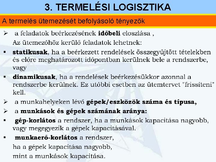 3. TERMELÉSI LOGISZTIKA A termelés ütemezését befolyásoló tényezők 