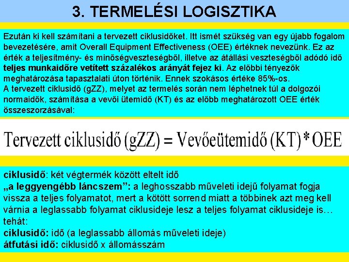 3. TERMELÉSI LOGISZTIKA Ezután ki kell számítani a tervezett ciklusidőket. Itt ismét szükség van