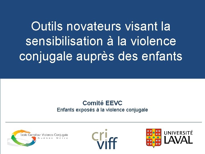 Outils novateurs visant la sensibilisation à la violence conjugale auprès des enfants Comité EEVC