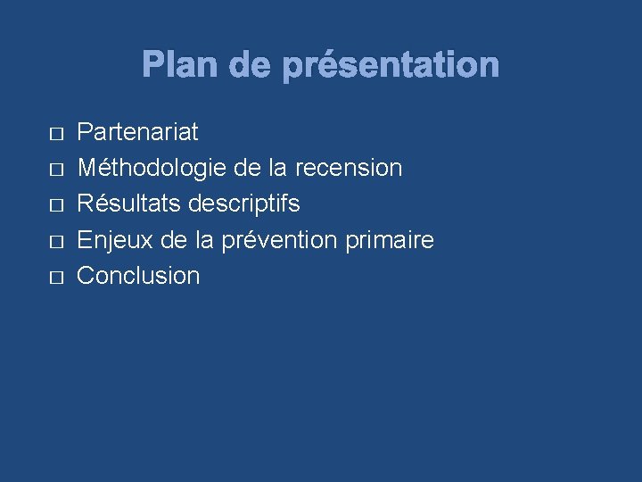 Plan de présentation � � � Partenariat Méthodologie de la recension Résultats descriptifs Enjeux