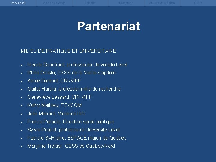 Partenariat Mise en contexte Objectifs Démarche Partenariat MILIEU DE PRATIQUE ET UNIVERSITAIRE § Maude