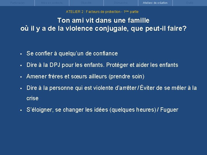 Partenariat Mise en contexte Objectifs Démarche Ateliers de création Outils ATELIER 2 : Facteurs